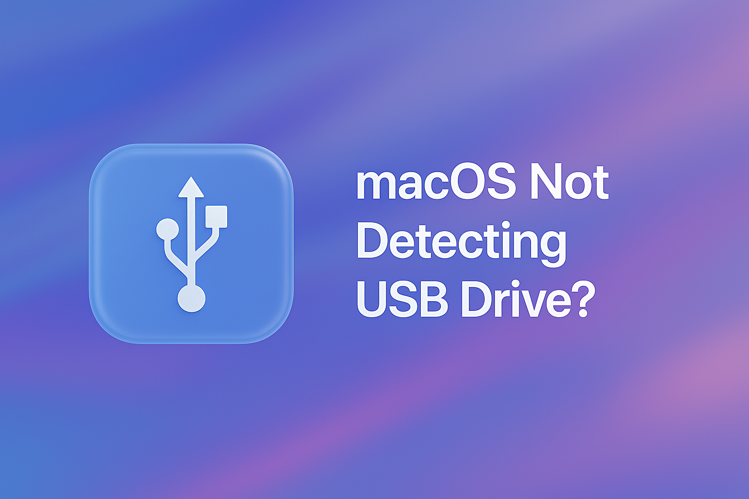 Mac Not Detecting USB Drive? Here’s What to Do