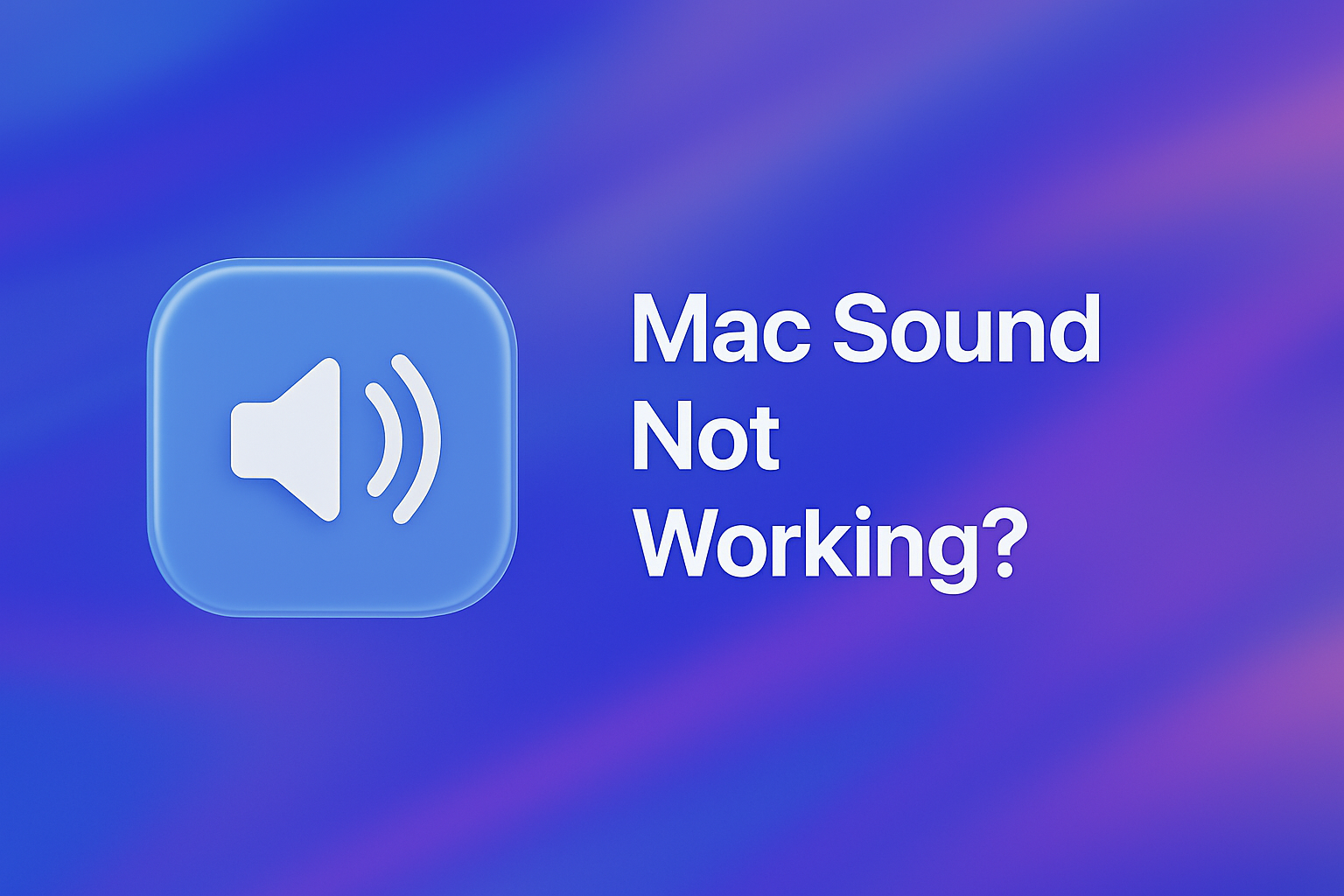 Mac Sound Not Working? Try This Approach