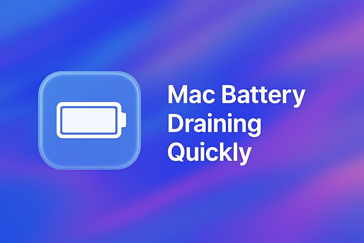 Mac Battery Draining Quickly? Here’s What You Can Do